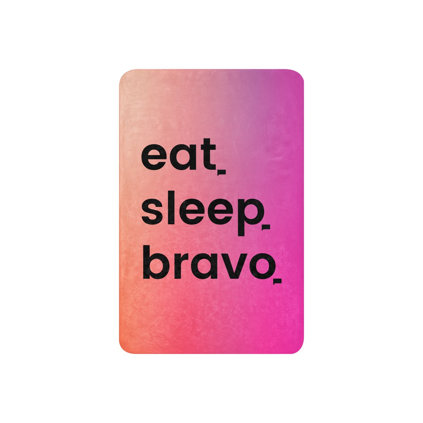 Bravo Eat. Sleep. Bravo. Sherpa Blanket