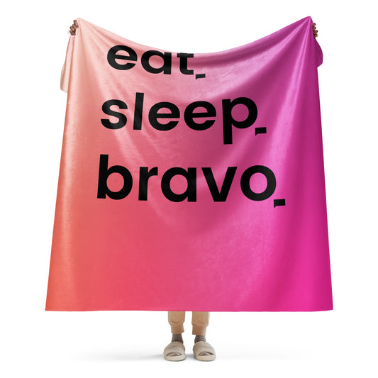 Bravo Eat. Sleep. Bravo. Sherpa Blanket