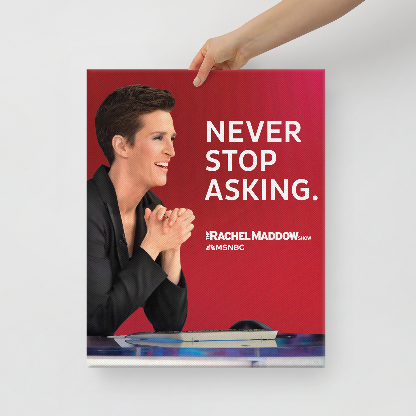 The Rachel Maddow Show Never Stop Asking Premium Gallery Wrapped Canvas