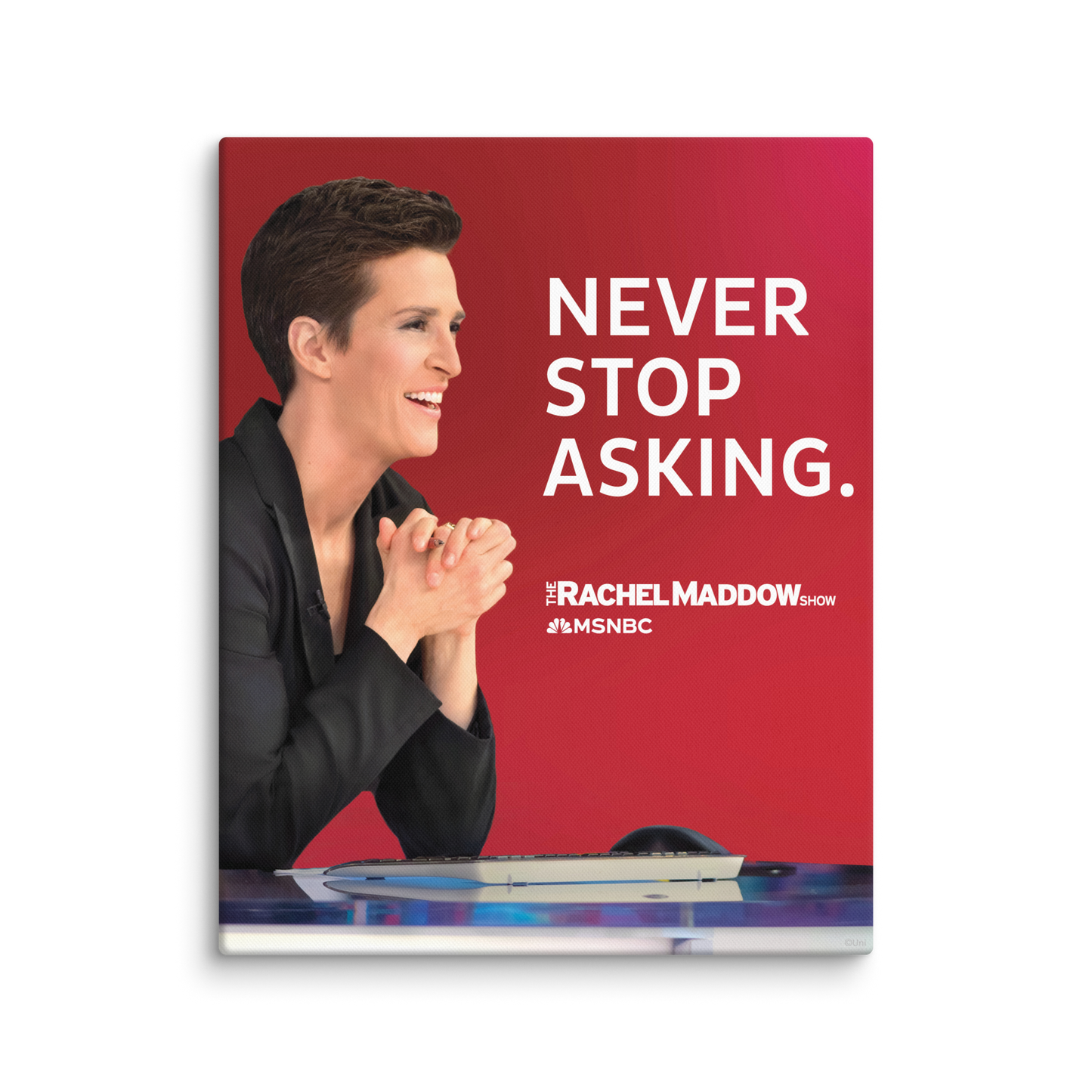 The Rachel Maddow Show Never Stop Asking Premium Gallery Wrapped Canvas