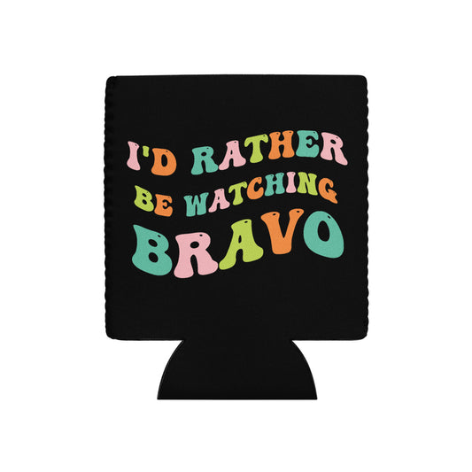 I'd Rather Be Watching Bravo Can Cooler