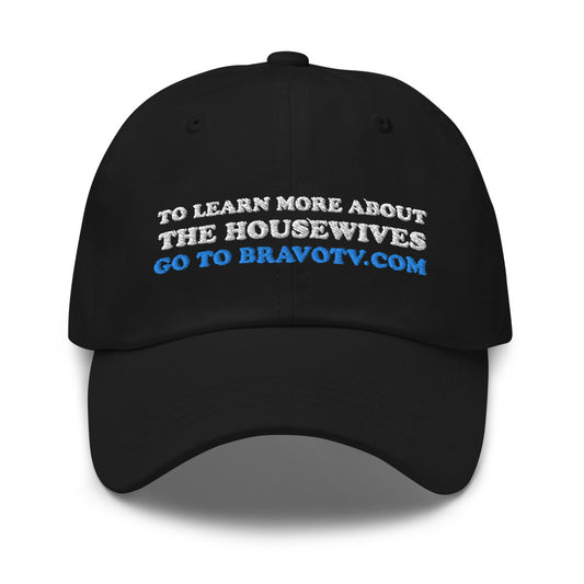 BravoTV.Com For More Information Embroidered Dad Hat