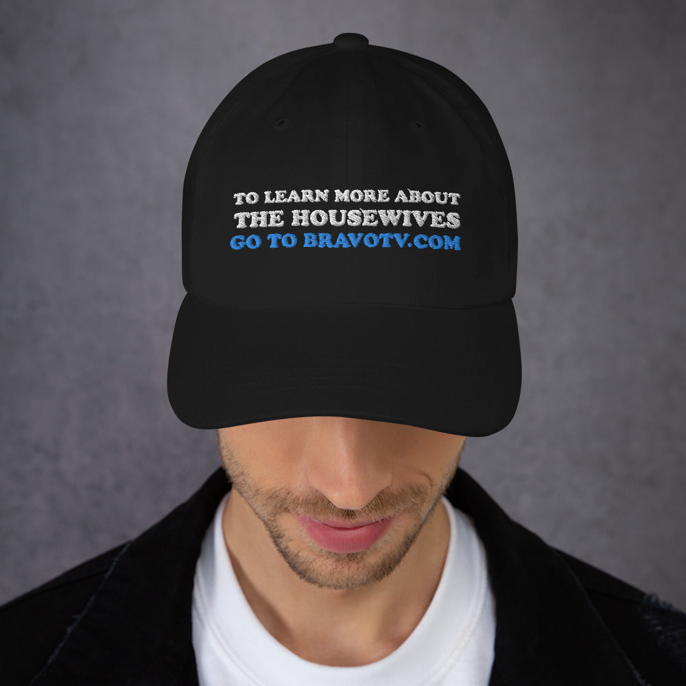 BravoTV.Com For More Information Embroidered Dad Hat