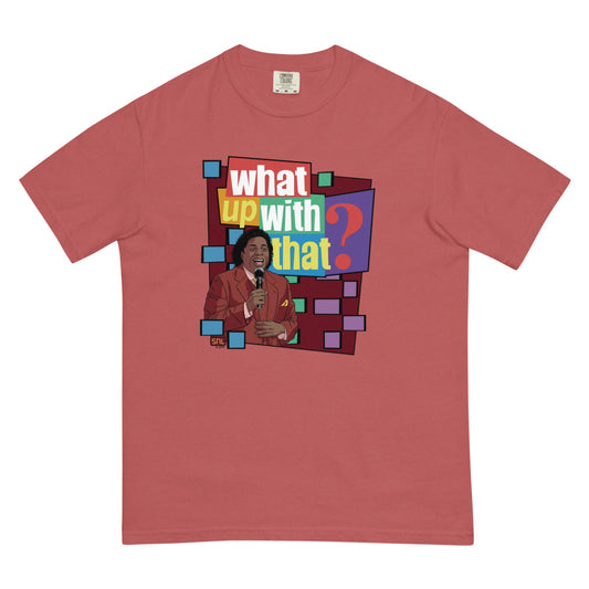 Saturday Night Live What Up With That? Comfort Colors T-Shirt